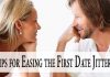 Tips for Easing the First Date Jitters Tips for Easing the First Date Jitters