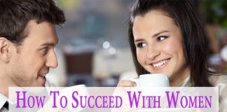 How To Succeed With Women